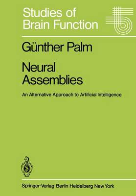 Neural Assemblies: An Alternative Approach to Artificial Intelligence - Studies of Brain Function 7 (Paperback)