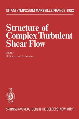 Structure of Complex Turbulent Shear Flow: Symposium, Marseille, France August 31 - September 3, 1982 - IUTAM Symposia (Paperback)