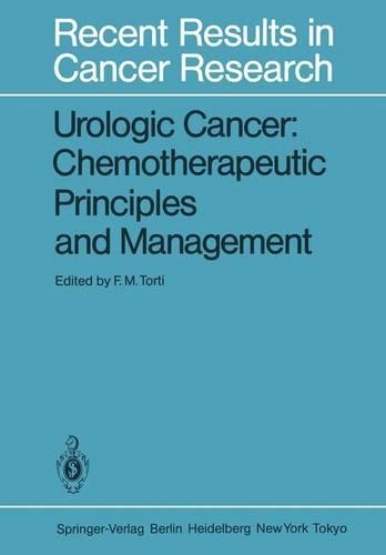 Urologic Cancer: Chemotherapeutic Principles and Management: Chemotherapeutic Principles and Management - Recent Results in Cancer Research 85 (Paperback)