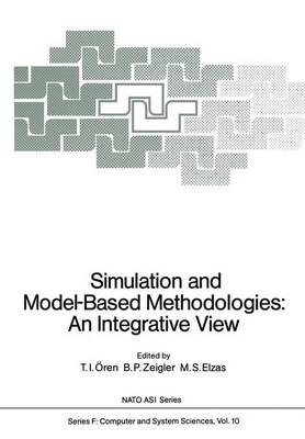 Simulation and Model-Based Methodologies: An Integrative View - Nato ASI Subseries F: 10 (Paperback)