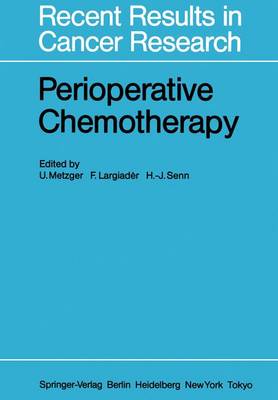 Perioperative Chemotherapy: Rationale, Risk and Results - Recent Results in Cancer Research 98 (Paperback)