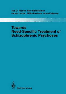 Towards Need-Specific Treatment of Schizophrenic Psychoses: A Study of the Development and the Results of a Global Psychotherapeutic Approach to Psychoses of the Schizophrenia Group in Turku, Finland - Monographien aus dem Gesamtgebiete der Psychiatrie 41 (Paperback)