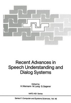 Recent Advances in Speech Understanding and Dialog Systems - Nato ASI Subseries F: 46 (Paperback)