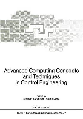 Advanced Computing Concepts and Techniques in Control Engineering - Nato ASI Subseries F: 47 (Paperback)