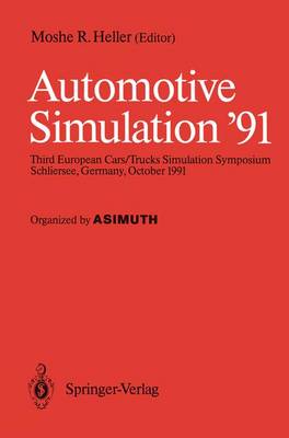 Automotive Simulation '91: Proceedings of the 3rd European Cars/Trucks, Simulation Symposium Schliersee, Germany, October 1991 (Paperback)