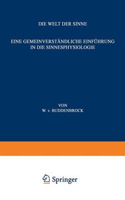 Die Welt Der Sinne: Eine Gemeinverst ndliche Einf hrung in Die Sinnesphysiologie - Verstandliche Wissenschaft 19 (Paperback)