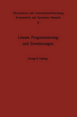 Lineare Programmierung und Erweiterungen - OEkonometrie und Unternehmensforschung   Econometrics and Operations Research 2 (Paperback)