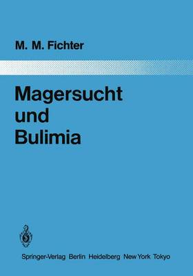 Magersucht und Bulimia - Monographien Aus dem Gesamtgebiete der Psychiatrie 37 (Paperback)