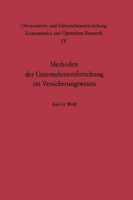 Methoden Der Unternehmensforschung Im Versicherungswesen - Okonometrie Und Unternehmensforschung Econometrics and Opera 4 (Paperback)