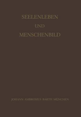 Seelenleben Und Menschenbild: Festschrift Zum 60. Geburtstag Von Philipp Lersch (Paperback)