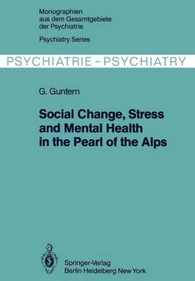 Social Change, Stress and Mental Health in the Pearl of the Alps: A Systemic Study of a Village Process - Monographien aus dem Gesamtgebiete der Psychiatrie 22 (Paperback)