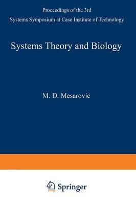 Systems Theory and Biology: Proceedings of the III Systems Symposium at Case Institute of Technology (Paperback)