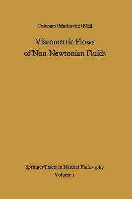 Viscometric Flows of Non-Newtonian Fluids: Theory and Experiment - Springer Tracts in Natural Philosophy 5 (Paperback)