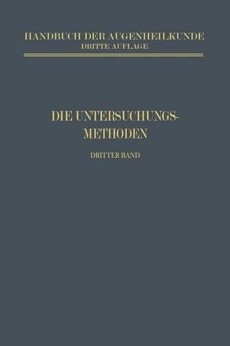 Die Untersuchungsmethoden - Handbuch Der Gesamten Augenheilkunde (Paperback)