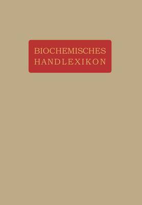Biochemisches Handlexikon: VIII. Band (1. Erg nzungsband) Gummisubstanzen, Hemicellulosen, Pflanzenschleime, Pektinstoffe, Huminstoffe. St rke, Dextrine, Inuline, Cellulosen. Glykogen. Die Einfachen Zuckerarten Und Ihre Abk mmlinge. Stickstoffhaltige Kohlenhydrate. Cyklosen. Glukosi (Paperback)
