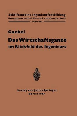 Das Wirtschaftsganze Im Blickfeld Des Ingenieurs: Eine Einf hrung in Die Volkswirtschaft - Schriftenreihe Ingenieurfortbildung 3 (Paperback)