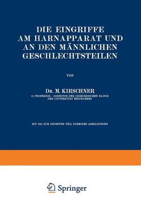 Die Eingriffe Am Harnapparat Und an Den M nnlichen Geschlechtsteilen - Allgemeine Und Spezielle Chirurgische Operationslehre 5/2 (Paperback)