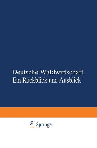 Deutsche Waldwirtschaft: Ein Ruckblick Und Ausblick (Paperback)