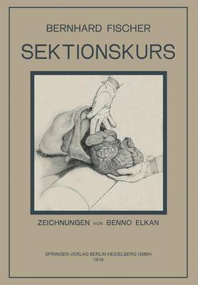 Der Sektionskurs, Kurze Anleitung Zur Pathologisch-Anatomischen Untersuchung Menschlicher Leichen (Paperback)