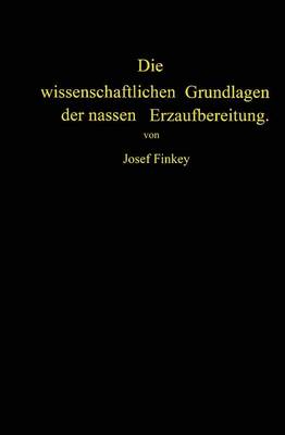 Die Wissenschaftlichen Grundlagen Der Nassen Erzaufbereitung (Paperback)