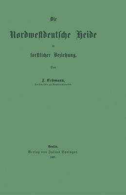 Die Nordwestdeutsche Heide in Forstlicher Beziehung (Paperback)