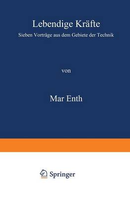 Lebendige Kr fte: Sieben Vortr ge Aus Dem Gebiete Der Technik (Paperback)