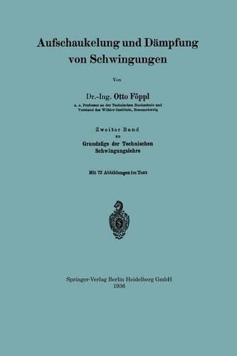 Aufschaukelung Und D mpfung Von Schwingungen: Zweiter Band Zu Grundz ge Der Technischen Schwingungslehre (Paperback)
