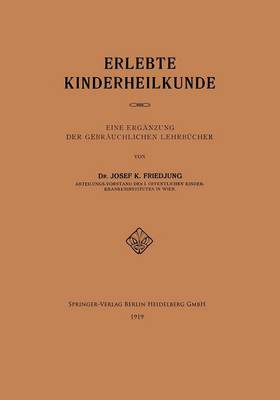 Erlebte Kinderheilkunde: Eine Erg nzung Der Gebr uchlichen Lehrb cher (Paperback)