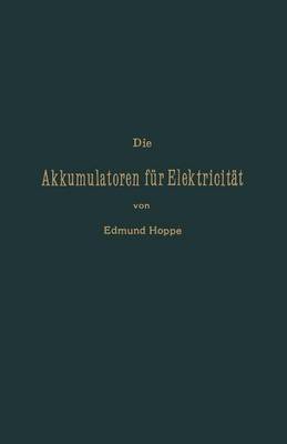 Die Akkumulatoren F�r Elektricit�t (Paperback)
