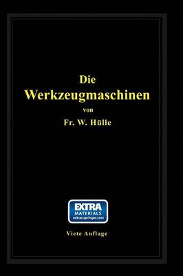 Die Werkzeugmaschinen: Ihre Neuzeitliche Durchbildung F r Wirtschaftliche Metallbearbeitung (Paperback)