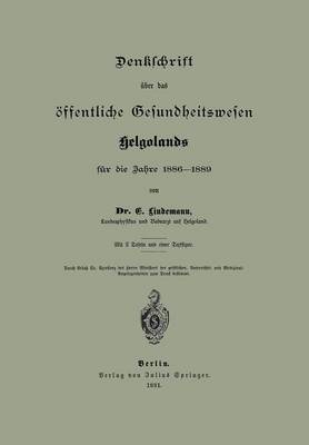Denklchrift ber Das ffentliche Gesundheitswesen Helgolands F r Die Jahre 1886-1889 (Paperback)