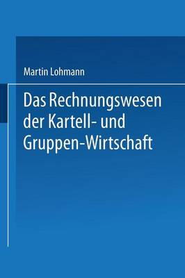Das Rechnungswesen Der Kartell- Und Gruppen-Wirtschaft (Paperback)