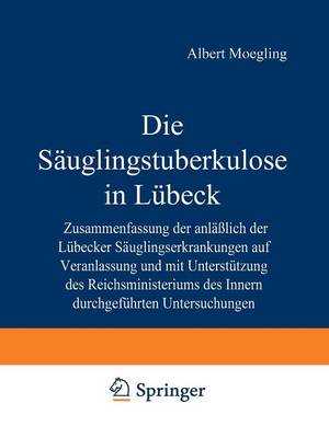 Die Sauglingstuberkulose in Lubeck by Albert Moegling, P Schumann | Waterstones