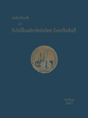 Jahrbuch Der Schiffbautechnischen Gesellschaft: Im Fachverband "schiffahrtstechnik" Des NS - Bundes Deutscher Technik - Jahrbuch Der Schiffbautechnischen Gesellschaft (Paperback)