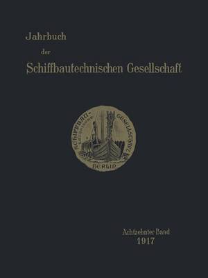 Jahrbuch Der Schiffbautechnischen Gesellschaft: Achtzehnter Band 1917 - Jahrbuch Der Schiffbautechnischen Gesellschaft 18 (Paperback)