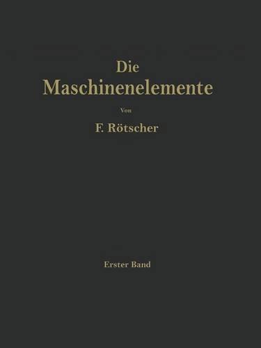 Die Maschinenelemente: Ein Lehr- Und Handbuch F r Studierende, Konstrukteure Und Ingenieure (Paperback)