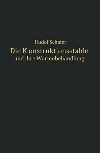 Die Konstruktionsst hle Und Ihre W rmebehandlung (Paperback)