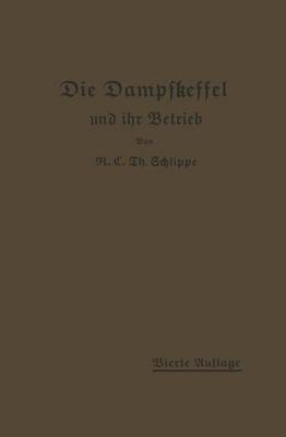 Die Dampfkessel Und Ihr Betrieb: Allgemeinverst ndlich Dargestellt (Paperback)