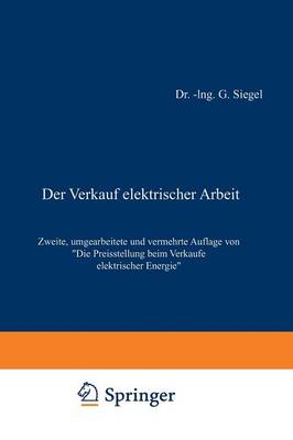 Der Verkauf Elektrischer Arbeit: Die Preisstellung Beim Verkaufe Elektrischer Energie (Paperback)