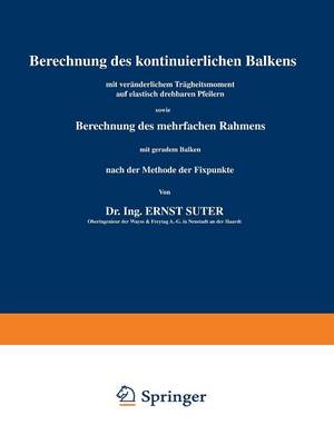 Berechnung Des Kontinuierlichen Balkens Mit Ver nderlichem Tr gheitsmoment Auf Elastisch Drehbaren Pfeilern Sowie Berechnung Des Mehrfachen Rahmens Mit Geradem Balken Nach Der Methode Der Fixpunkte (Paperback)