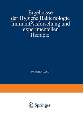 Ergebnisse Der Hygiene Bakteriologie Immunitatsforschung Und Experimentellen Therapie: Fortsetzung Des Jahresberichts UEber Die Ergebnisse Der Immunitatsforschung Zehnter Band (Paperback)