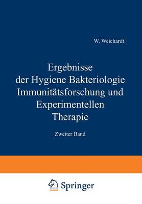 Ergebnisse Der Hygiene Bakteriologie Immunit tsforschung Und Experimentellen Therapie: Zweiter Band (Paperback)