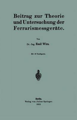 Beitrag Zur Theorie Und Untersuchung Der Ferrarismessger�te (Paperback)