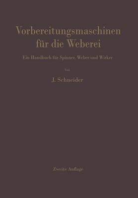 Vorbereitungsmaschinen Fur Die Weberei: Ein Handbuch Fur Spinner, Weber Und Wirker (Paperback)