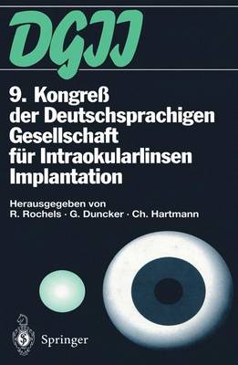 9. Kongress Der Deutschsprachigen Gesellschaft Fur Intraokularlinsen Implantation: 17. Bis 19. Marz 1995, Kiel (Paperback)