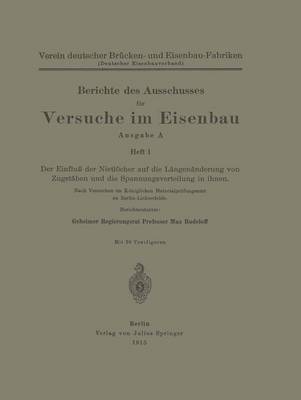 Berichte Des Ausschusses F�r Versuche Im Eisenbau: Ausgabe a Heft 1 Der Einflu� Der Nietl�cher Auf Die L�ngen�nderung Von Zugst�ben Und Die Spannungsverteilung in Ihnen (Paperback)