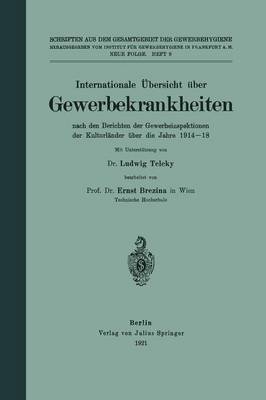 Internationale bersicht ber Gewerbekrankheiten: Nach Den Berichten Der Gewerbeinspektionen Dar Kulturl nder ber Die Jahre 1914-18 - Schriften Aus Dem Gesamtgebiet der Gewerbehygiene 9 (Paperback)