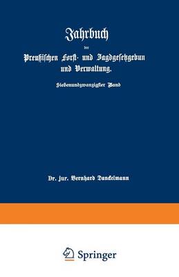 Jahrbuch Der Preu ischen Forst- Und Jagdgesetzgebung Und Verwaltung: Im Anschlu an Das Jahrbuch Im Forst- Und Jagdkalender F r Preu en I. Bis XVII. Jahrgang (1851 Bis 1867) (Paperback)