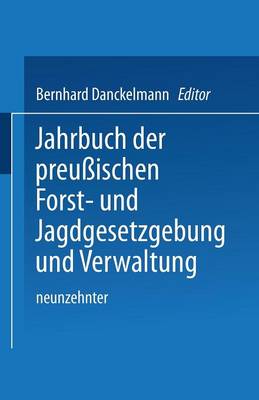 Jahrbuch Der Preu ischen Forst- Und Jagdgesetzgebung Und Verwaltung: Neunzehnter Band (Paperback)