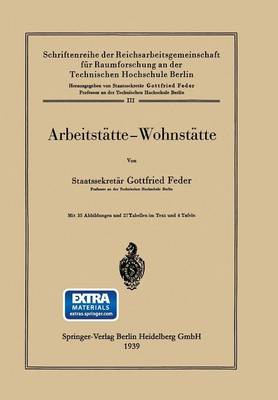 Arbeitst tte -- Wohnst tte - Schriftenreihe Der Reichsarbeitsgemeinschaft Fur Raumforschu 3